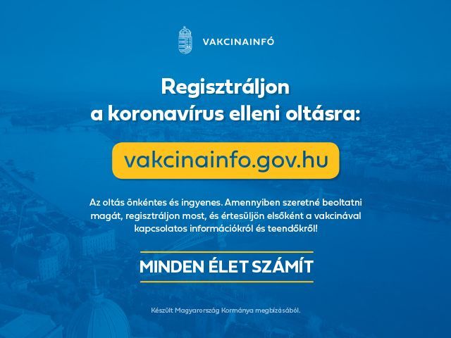 A koronavírus elleni oltás önkéntes és ingyenes. Regisztráció: www.vakcinainfo.gov.hu